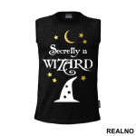 Secretly A Wizard - Humor - Majica
