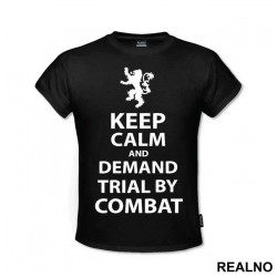 Keep Calm And Demand Trial By Combat - Game Of Thrones - GOT - Majica