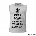 Keep Calm And Demand Trial By Combat - Game Of Thrones - GOT - Majica