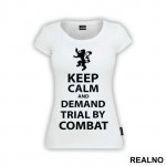 Keep Calm And Demand Trial By Combat - Game Of Thrones - GOT - Majica