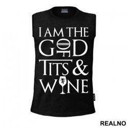I Am The God Of Tits And Wine - Tyrion Lannister - House Lannister - Game Of Thrones - GOT - Majica