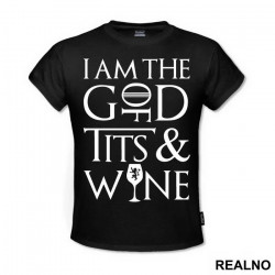 I Am The God Of Tits And Wine - Tyrion Lannister - House Lannister - Game Of Thrones - GOT - Majica