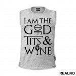 I Am The God Of Tits And Wine - Tyrion Lannister - House Lannister - Game Of Thrones - GOT - Majica