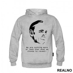 We Are Nothing More Or Less Than What We Choose To Reveal. - Frank Underwood - House Of Cards - Duks