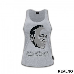 We Are Nothing More Or Less Than What We Choose To Reveal. - Frank Underwood - House Of Cards - Majica