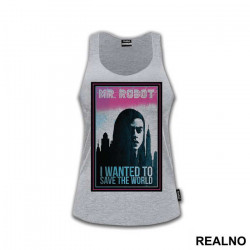 I Wanted To Save The World - Mr. Robot - Majica