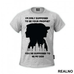 I'm Only Supposed To Be Your Prophet. You're Supposed To Be My God - Mr. Robot - Majica