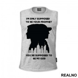 I'm Only Supposed To Be Your Prophet. You're Supposed To Be My God - Mr. Robot - Majica