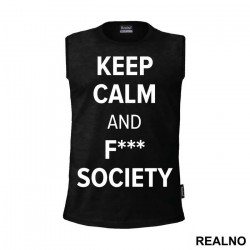 Keep Calm And F*** Society - Mr. Robot - Majica