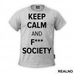Keep Calm And F*** Society - Mr. Robot - Majica