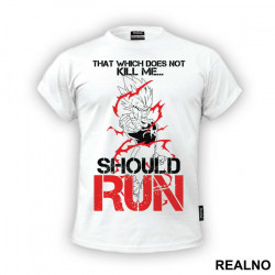 That Which Does Not Kill Me Should Run - Goku - Trening - Majica That Which Does Not Kill Me Should Run - Goku - Trening - Majica