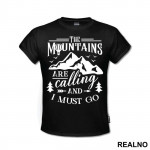 The Mountains Are Calling And I Must Go - Planinarenje - Kampovanje - Priroda - Nature - Majica
