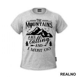 The Mountains Are Calling And I Must Go - Planinarenje - Kampovanje - Priroda - Nature - Majica