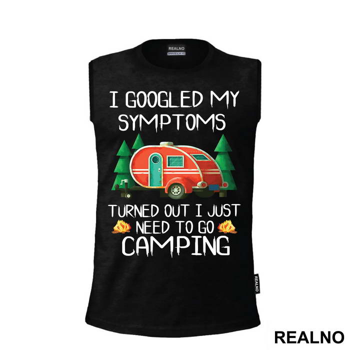I Googled My Symptoms Turned Out I Just Need To Go Camping - Planinarenje - Kampovanje - Priroda - Nature - Majica