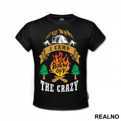I Camp To Burn Off The Crazy - Planinarenje - Kampovanje - Priroda - Nature - Majica