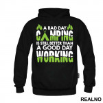A Bad Day Camping Is Still Better Than A Good Day Working - Planinarenje - Kampovanje - Priroda - Nature - Duks