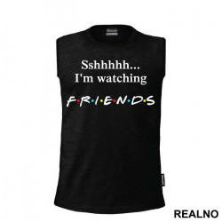 Sshhhh I'm Watching - Friends - Prijatelji - Majica