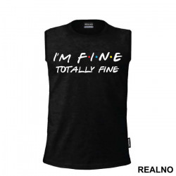 I'm Fine Totally Fine - Friends - Prijatelji - Majica
