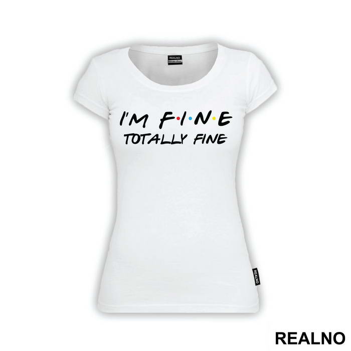 I'm Fine Totally Fine - Friends - Prijatelji - Majica