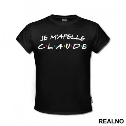 Je m'apelle Claude - Friends - Prijatelji - Majica