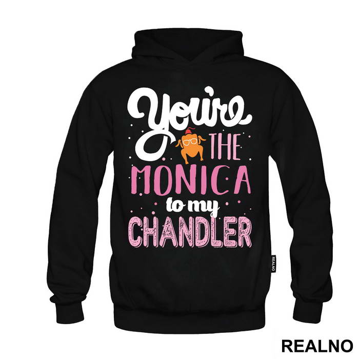 You're The Monica To My Chandler - Friends - Prijatelji - Duks