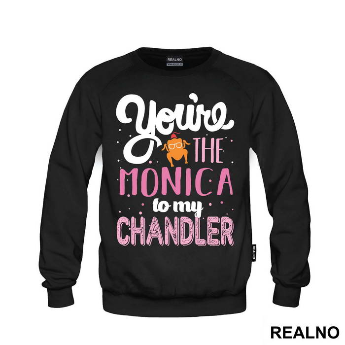 You're The Monica To My Chandler - Friends - Prijatelji - Duks