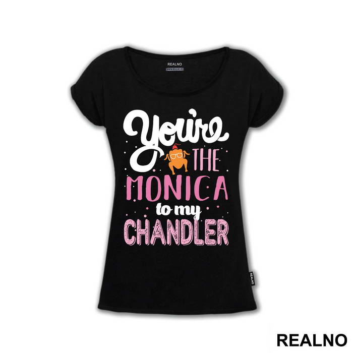 You're The Monica To My Chandler - Friends - Prijatelji - Majica