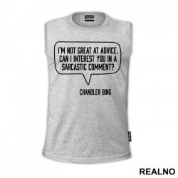 I'm Not Great At Advice Can I Interest You In A Sarcastic Comment - Friends - Prijatelji - Majica