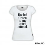 Rachel Green Is My Spirit Animal - Friends - Prijatelji - Majica