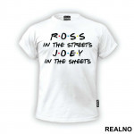 Ross In The Streets - Joey In The Sheets - Friends - Prijatelji - Majica