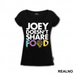 Joey Doesn't Share Food - Colorful - Friends - Prijatelji - Majica