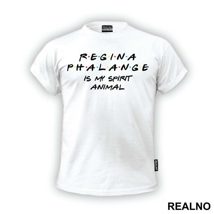 Regina Phalange Is My Spirit Animal - Friends - Prijatelji - Majica