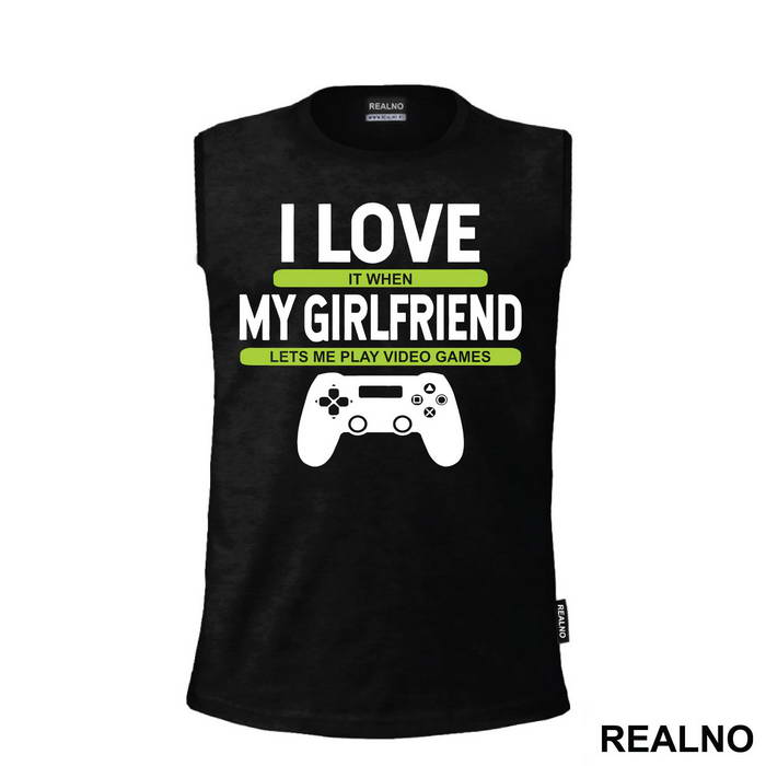 I Love It When My Girlfriend Lets Me Play Video Games - Ljubav - Geek - Majica