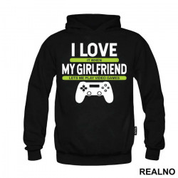 I Love It When My Girlfriend Lets Me Play Video Games - Ljubav - Geek - Duks I Love It When My Girlfriend Lets Me Play Video Games - Ljubav - Geek - Duks