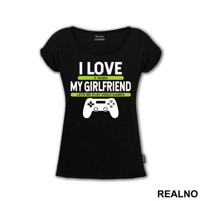I Love It When My Girlfriend Lets Me Play Video Games - Ljubav - Geek - Majica