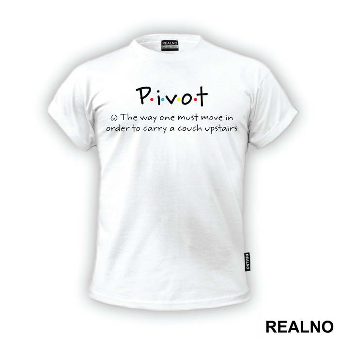 Pivot - The Way One Must Move In Order To Carry A Couch Upstairs - Friends - Prijatelji - Majica