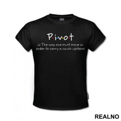Pivot - The Way One Must Move In Order To Carry A Couch Upstairs - Friends - Prijatelji - Majica