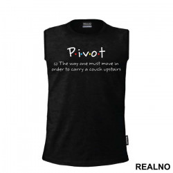 Pivot - The Way One Must Move In Order To Carry A Couch Upstairs - Friends - Prijatelji - Majica