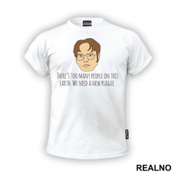 Drawing - There's Too Many People On This Earth. We Need A New Plague - The Office - Majica