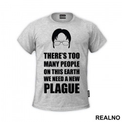 Head Outline - There's Too Many People On This Earth. We Need A New Plague - The Office - Majica