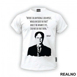 Before I Do Anything I Ask Myself Would An Idiot Do That - The Office - Majica