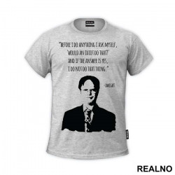 Before I Do Anything I Ask Myself Would An Idiot Do That - The Office - Majica