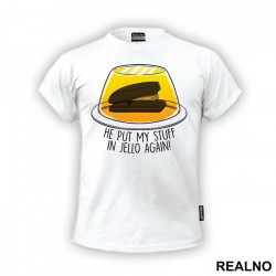 He Put My Stuff In Jello Again - The Office - Majica