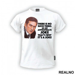 There Is No Such Thing As An Appropriate Joke That's Why It's A Joke - The Office - Majica