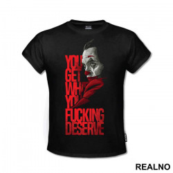 You Get What You Deserve - Joker - Majica You Get What You Deserve - Joker - Majica