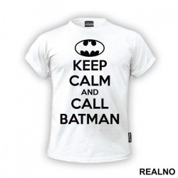 Keep Calm And Call Batman - Batman - Majica