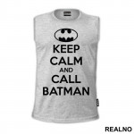 Keep Calm And Call Batman - Batman - Majica