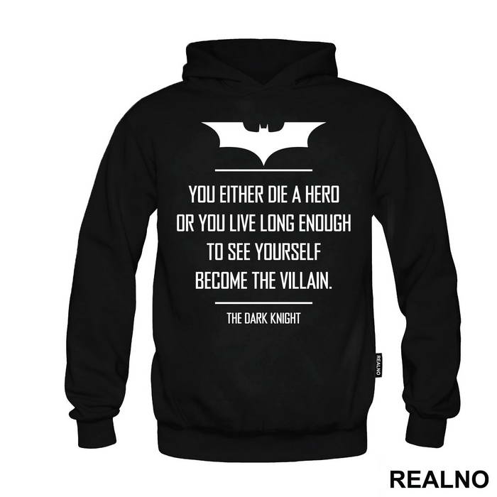 You Either Die A Hero Or You Live Long Enough To See Yourself Become The Villain - Batman - Duks