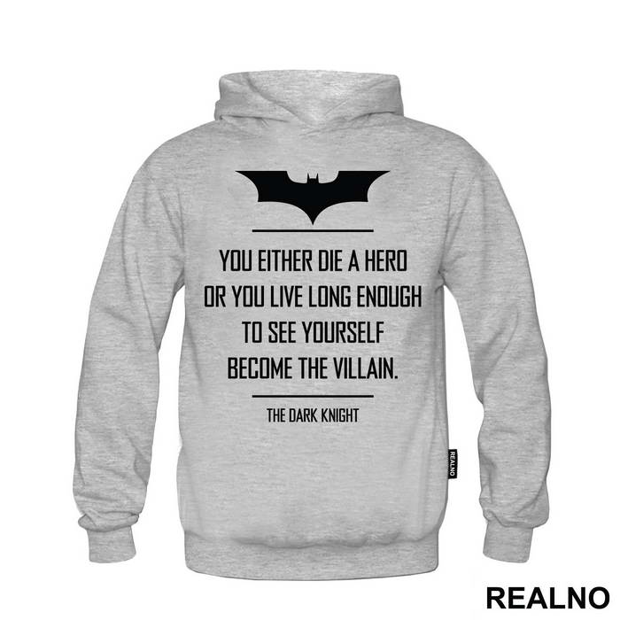 You Either Die A Hero Or You Live Long Enough To See Yourself Become The Villain - Batman - Duks