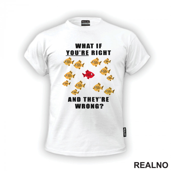 Fishes - What If You're Right And They're Wrong - Fargo - Majica